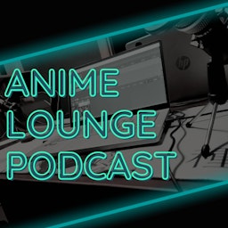 Anime Lounge Podcast