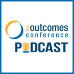 The Outcomes Conference Podcast