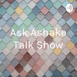 Ask Ashake Talk Show
