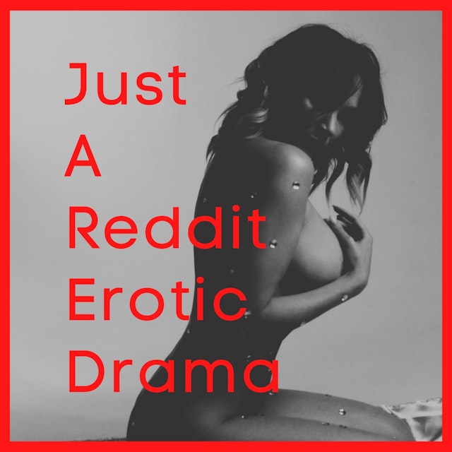 Just A Reddit Erotic Drama