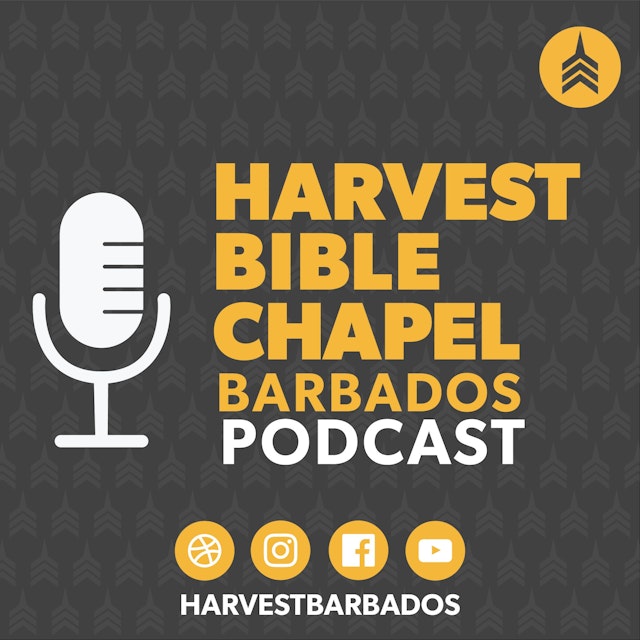 Harvest Bible Chapel Barbados Podcast