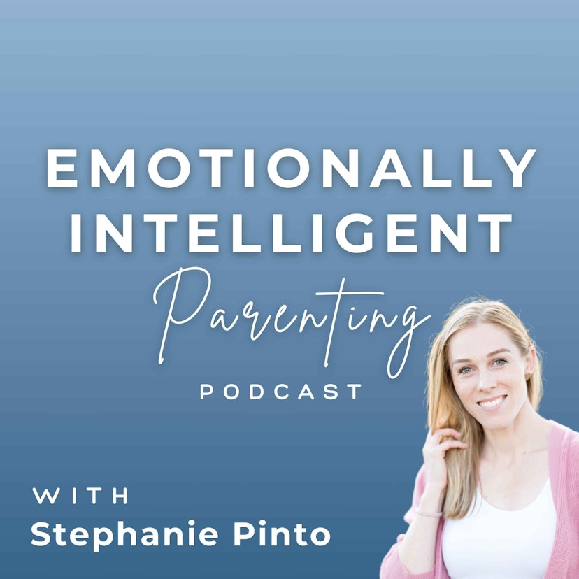 Emotionally Intelligent Parenting with Stephanie Pinto