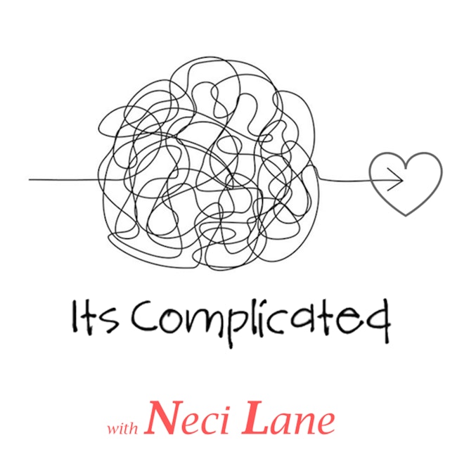 "It's Complicated" with Neci Lane