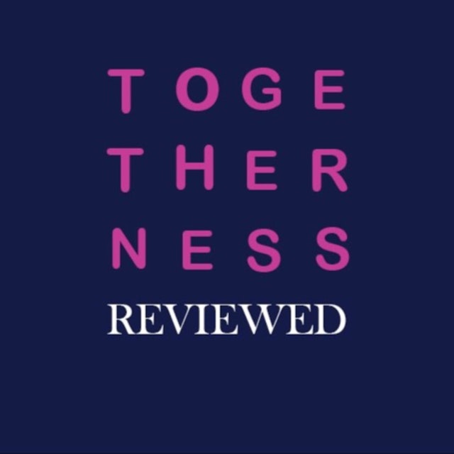 Togetherness Reviewed