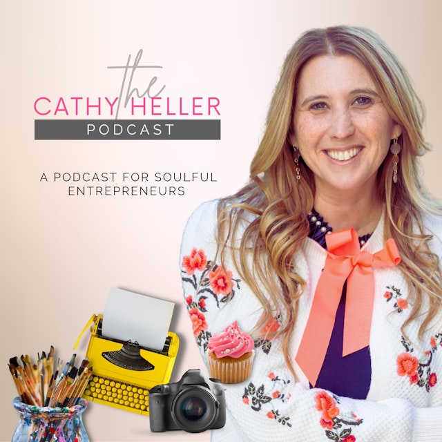 The Cathy Heller Podcast: A Podcast for Soulful Entrepreneurs
