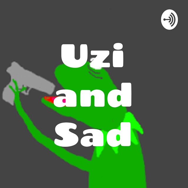 Uzi and Sad