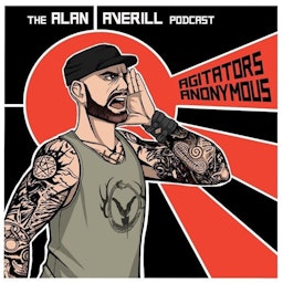 AGITATORS ANONYMOUS the Alan Averill Podcast