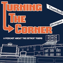 Turning The Corner: A show about the Detroit Tigers with Cody Stavenhagen & Kieran Steckley