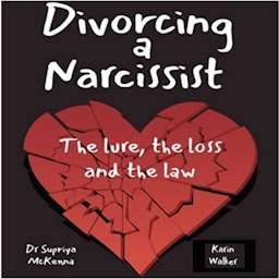 Narcissists in divorce – the lure, the loss and the law.