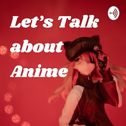Let's Talk about Anime