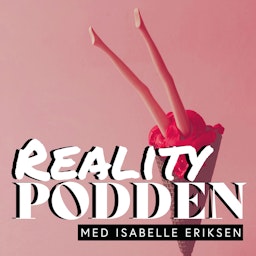 Realitypodden med Isabelle Eriksen & Erik Sæter