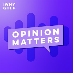 Why Golf: Opinion Matters