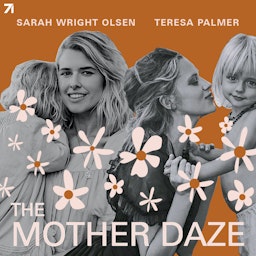 The Mother Daze with Sarah Wright Olsen & Teresa Palmer