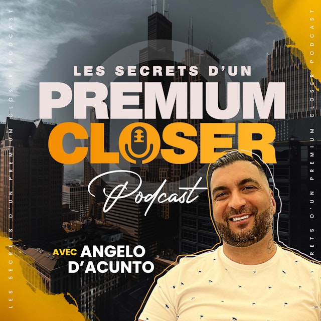 Les Secrets D'un Premium Closer avec Angelo D'acunto