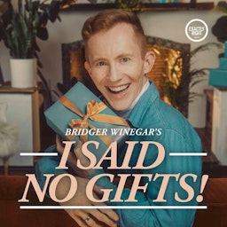I Said No Gifts! A comedy interview podcast with Bridger Winegar
