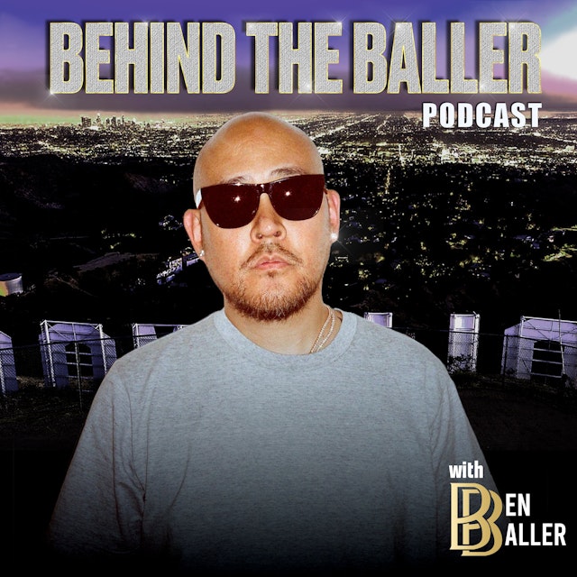 Behind The Baller Podcast with Ben Baller