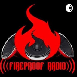 Fireproof Radio Podcast