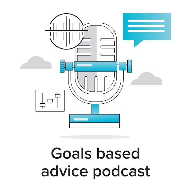 Goals Based Advice Podcast
