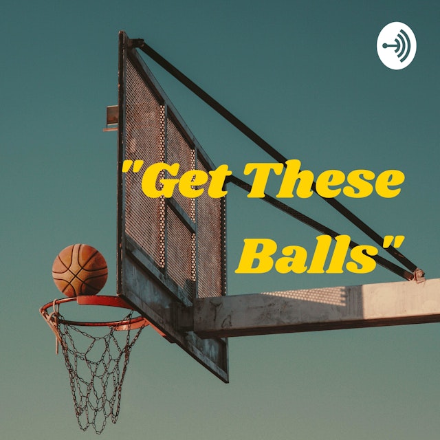 "Get These Balls" - Fantasy Basketball Podcast