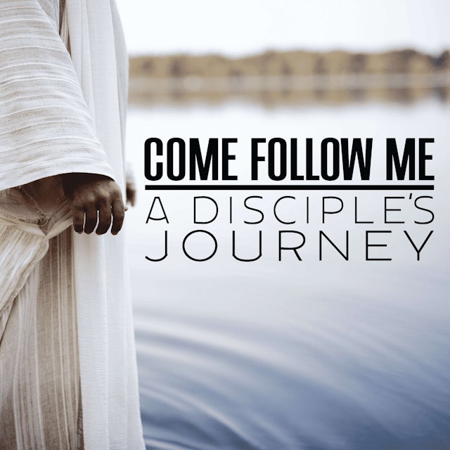 Come Follow Me: A Disciple's Journey