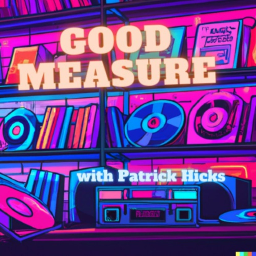 Good Measure with Patrick Hicks