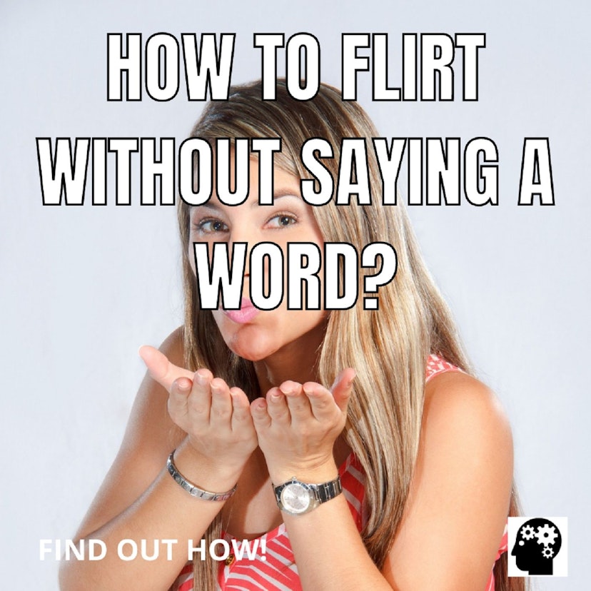 How To Flirt Without Saying A Word?