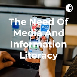 The Need Of Media And Information Literacy