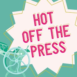 Hot Off The Press Podcast