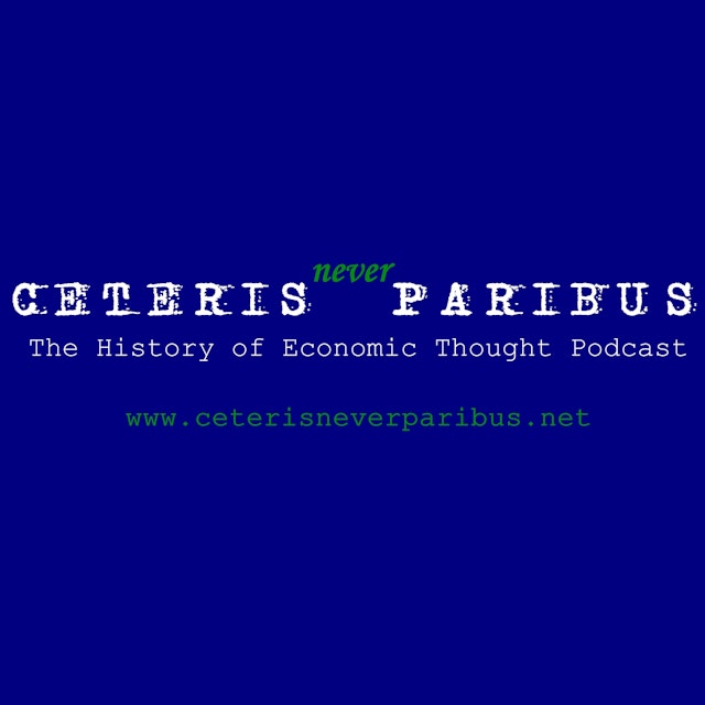 Ceteris Never Paribus: The History of Economic Thought Podcast