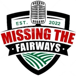 The Missing the Fairways Podcast