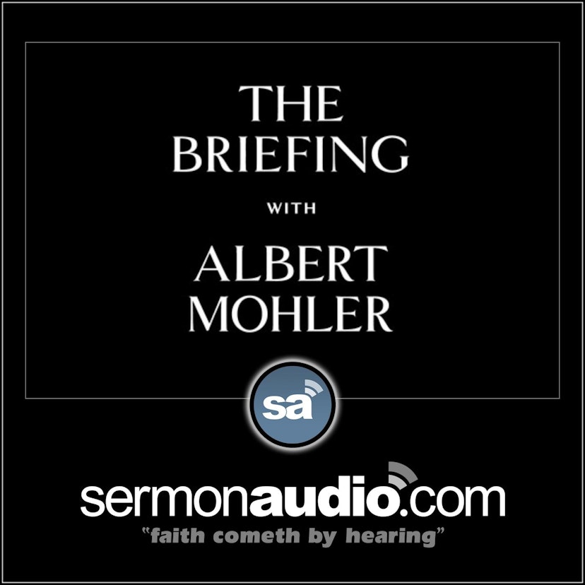 Albert Mohler | The Briefing