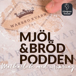 Mjöl & Brödpodden - Matkärlek med ursprung