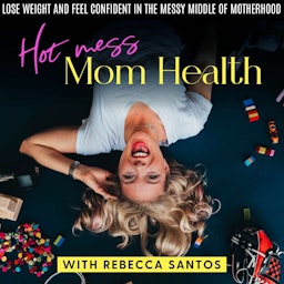 Hot Mess Mom Health | Healthy Habits, Accountability, Mindset, Simple Nutrition, Meal Prep, Weight Loss Tips, Inspiration