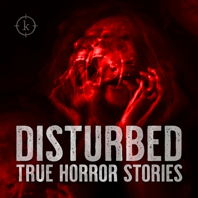 Disturbed: True Horror Stories