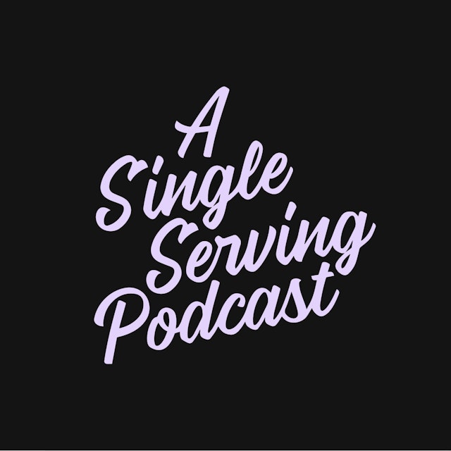 A Single Serving Podcast