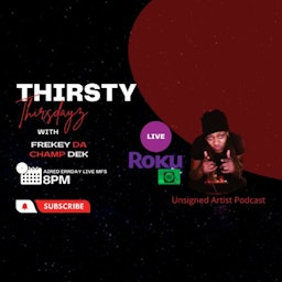 #ThirstyThirsdayz Unsigned Artist Podcast