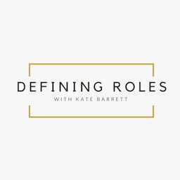 Defining Roles with Kate Barrett