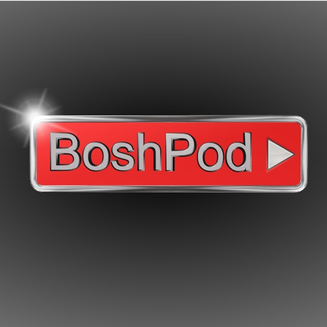 Bosh Pod's Podcast