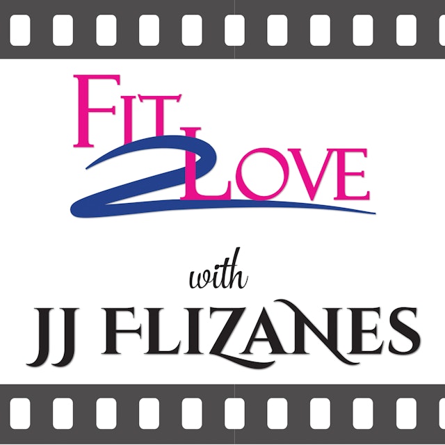 Fit 2 Love with JJ Flizanes