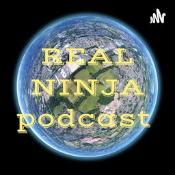 REAL NINJA podcast