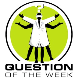 Question of the Week, from the Naked Scientists