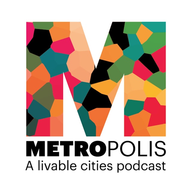 Metropolis: A Livable Cities Podcast
