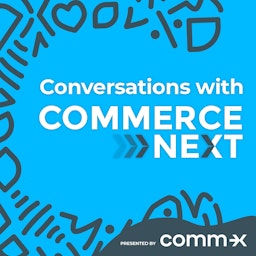 Conversations with CommerceNext