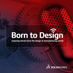 Born To Design - SOLIDWORKS Podcast