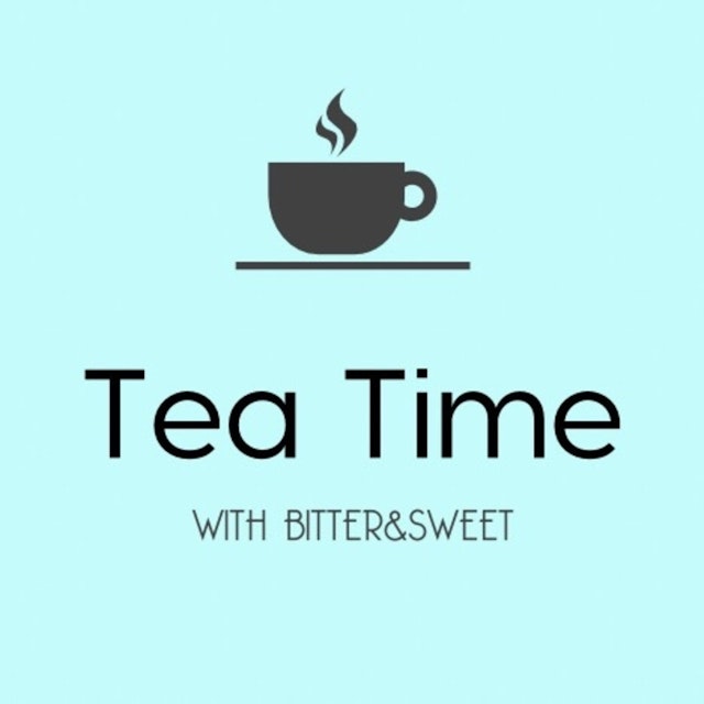 Tea Time with Bitter&Sweet