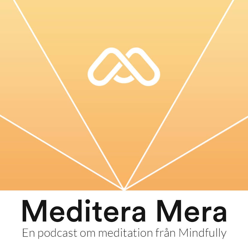 Meditera Mera - En podcast om meditation från Mindfully