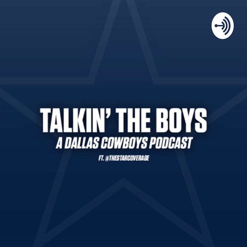 Talkin’ The ‘Boys: A Dallas Cowboys Podcast