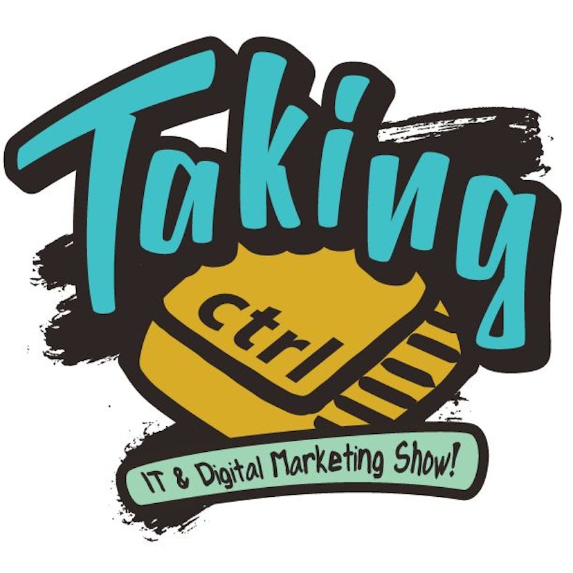 Taking CTRL! The IT & Digital Marketing Podcast