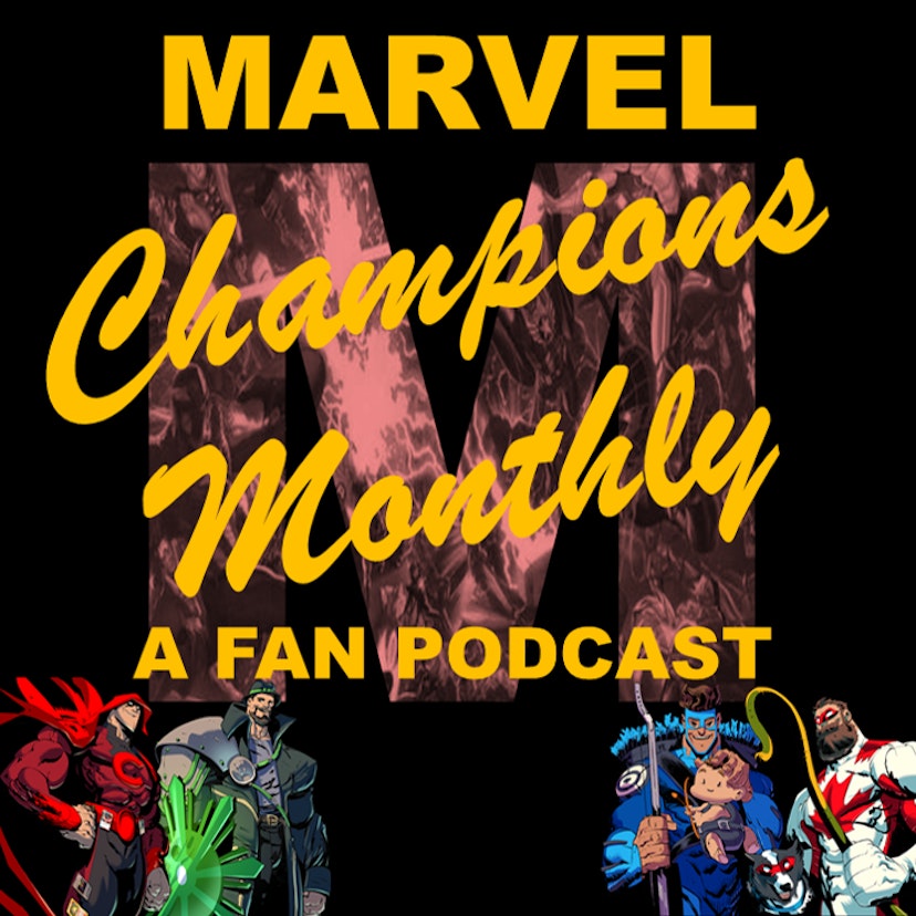 Marvel Champions Monthly: A Fan Podcast