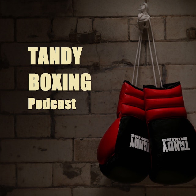 Tandy Boxing Podcast